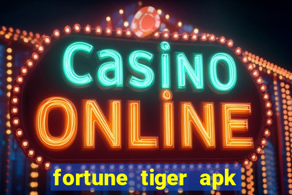 fortune tiger apk dinheiro infinito